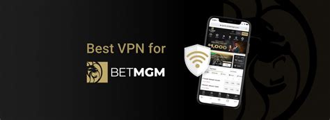 How to Use a VPN to Play BetMGM Sportsbook.